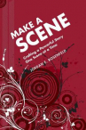 Book cover for Make a scene : crafting a powerful story one scene at a time