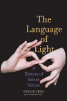 Book cover for The Language of Light: A History of Silent Voices