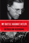Book cover for My battle against Hitler : faith, truth, and defiance in the shadow of the Third Reich