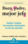 Book cover for Buen padre, mejor jefe: familia y trabajo: dos mundos relacionados de los que aprender
