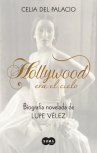 Book cover for Hollywood era el cielo: la vida de Lupe Vélez