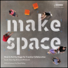 Book cover for Make Space : How to Set the Stage for Creative Collaboration