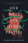 Book cover for Her Body and Other Parties: Stories