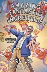 Book cover for Amazing Fantastic Incredible: A Marvelous Memoir