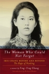 Book cover for The woman who could not forget : Iris Chang before and beyond The rape of Nanking