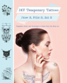 Book cover for DIY Temporary Tattoos: Draw It, Print It, Ink It