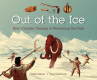 Book cover for Out of the Ice: How Climate Change is Revealing the Past
