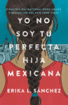 Book cover for Yo no soy tu perfecta hija mexicana