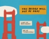 Book cover for This Bridge Will Not Be Gray