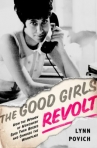 Book cover for The good girls revolt : how the women of Newsweek sued their bosses and changed the workplace