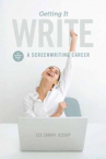 Book cover for Getting it write : an insider's guide to a screenwriting career