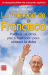 Book cover for La felicidad de Francisco: Palabras de amor, paz e inspiración para alcanzar la dicha
