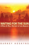 Book cover for Waiting for the Sun: A Rock 'n' Roll History of Los Angeles 