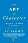 Book cover for The art of character : creating memorable characters for fiction, film, and tv