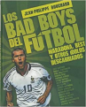 Book cover for Los bad boys del fútbol: Maradona, Best y otros ídolos descarriados 