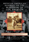 Book cover for Mexican American baseball on the Westside of Los Angeles