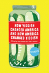 Book cover for How Yiddish Changed America and How America Changed Yiddish