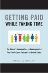 Book cover for Getting paid while taking time : the women's movement and the development of paid family leave policy