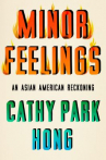 Book cover for Minor feelings : an Asian American reckoning 