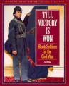 Book cover for Till victory is won : black soldiers in the Civil War