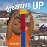 Book cover for Dreaming Up: A Celebration of Building