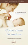 Book cover for Como aman las madres: y cómo nacen las relaciones