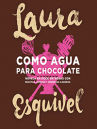 Book cover for Como agua para chocolate : novela de entregas mensuales con recetas, amores y remedios caseros