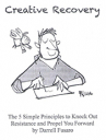 Book cover for Creative Recovery: The 5 Simple Principles to Knock out Resistance and Propel you Forward