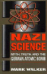 Book cover for Nazi science : myth, truth, and the German atomic bomb