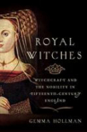 Book cover for Royal Witches: Witchcraft and the Nobility in Fifteenth-Century England 