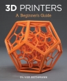Book cover for 3d Printers : A Beginner's Guide