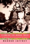 Book cover for Climbing the mango trees : a memoir of a childhood in India