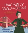 Book cover for How Emily Saved the Bridge: The Story of Emily Warren Roebling and the Building of the Brooklyn Bridge