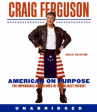 Book cover for American on Purpose: The Improbable Adventures of an Unlikely Patriot 