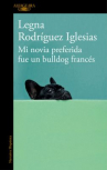Book cover for Mi novia preferida fue un bulldog francés