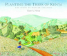 Book cover for Planting the Trees of Kenya: The Story of Wangari Maathai 