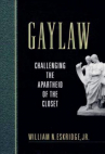 Book cover for Gaylaw: Challenging the Apartheid of the Closet