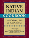 Book cover for Native Indian cookbook : [wild game, fish & wild edibles]