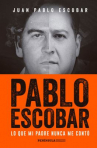 Book cover for Pablo Escobar : lo que mi padre nunca me conto
