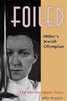 Book cover for Foiled : Hitler's Jewish Olympian : the Helene Mayer story