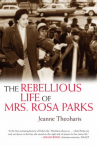 Book cover for The rebellious life of Mrs. Rosa Parks