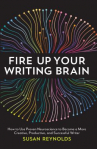 Book cover for Fire up your writing brain : [how to use proven neuroscience to become a more creative, productive, and successful writer]