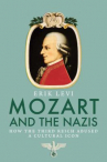 Book cover for Mozart and the Nazis : how the Third Reich abused a cultural icon