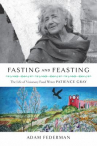 Book cover for Fasting and feasting : the life of visionary food writer Patience Gray