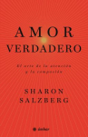 Book cover for Amor verdadero: el arte de la atención y la compasión