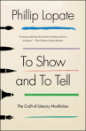 Book cover for To show and to tell : the craft of literary nonfiction