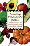 Book cover for Recovering our ancestors' gardens : indigenous recipes and guide to diet and fitness