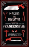 Book cover for Making the Monster: The Science Behind Mary Shelley's Frankenstein