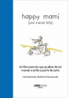 Book cover for Happy mami (una mamá feliz): un libro para las que acaban de ser mamás o están a punto de serlo