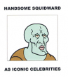 Book cover for Handsome Squidward as Iconic Celebrities